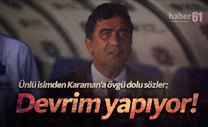 "Ünal Karaman devrim yapıyor"