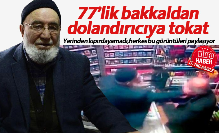 77 yaşındaki bakkaldan dolandırıcıya tokat