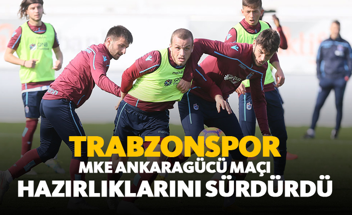 Trabzonspor MKE Ankaragücü maçı hazırlıklarını sürdürdü