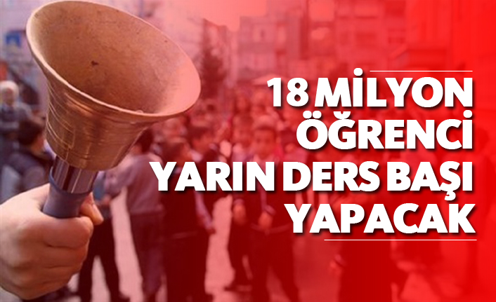 18 milyon öğrenci yarın ders başı yapacak