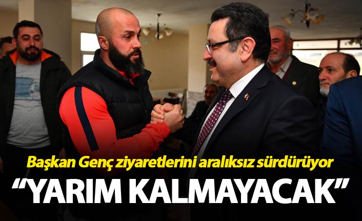 Genç: Projelerimiz yarım kalmayacak