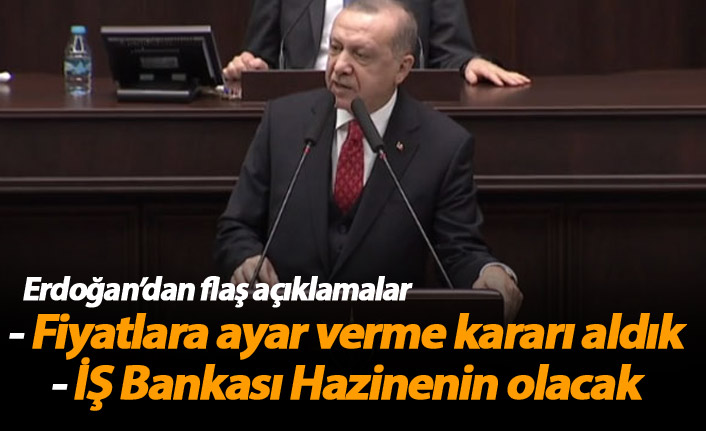 Erdoğan: Fiyatlara ayar çekeceğiz!