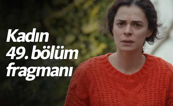 Kadın 49. bölüm fragmanı yayınlandı! Bahar Pırıl'a saldırıyor