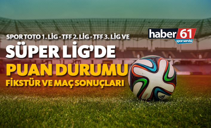 Spor Toto Süper Lig - 1. Lig - 2. Lig - 3. Lig | Puan Durumu, Fikstür ve Maç Sonuçları