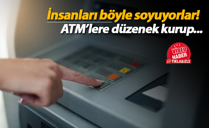 İnsanları böyle soyuyorlar! ATM'lere düzenek kurup...