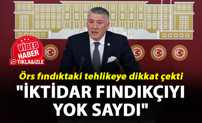 Örs: "İktidar fındıkçıyı yok saydı"