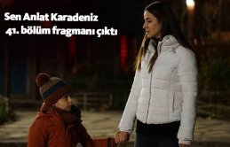 Sen Anlat Karadeniz 41. bölüm fragmanı çıktı! Sen Anlat Karadeniz'de neler olacak?