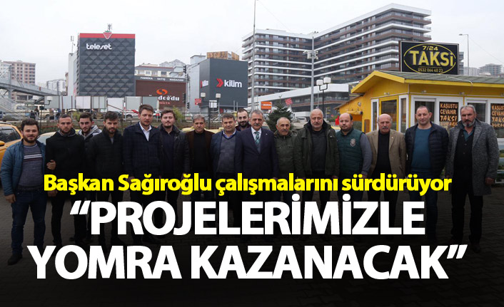 Başkan Sağıroğlu: “Projelerimizle Yomra kazanacak”