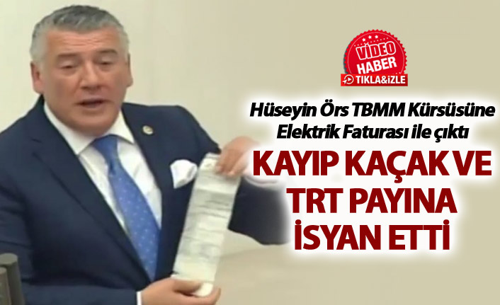 Hüseyin Örs TBMM kürsüsüne Elektrik faturası ile çıktı