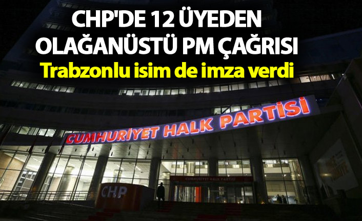 CHP'de 12 üyeden olağanüstü PM çağrısı