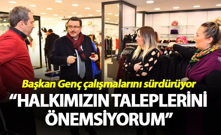 Başkan Genç: "Halkımızın Taleplerini önemsiyorum"