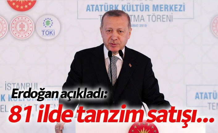 Erdoğan açıkladı: 81 ilde tanzim satışı...