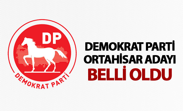 DP Ortahisar adayı belli oldu