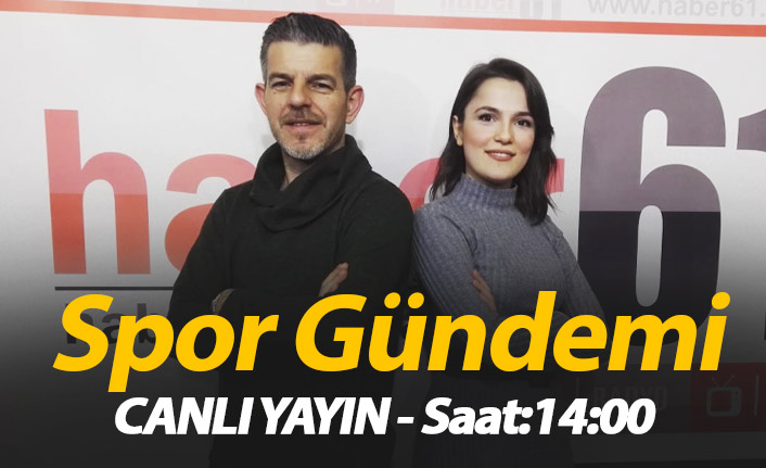 Spor Gündemi Haber61 TV'de - Canlı Yayın