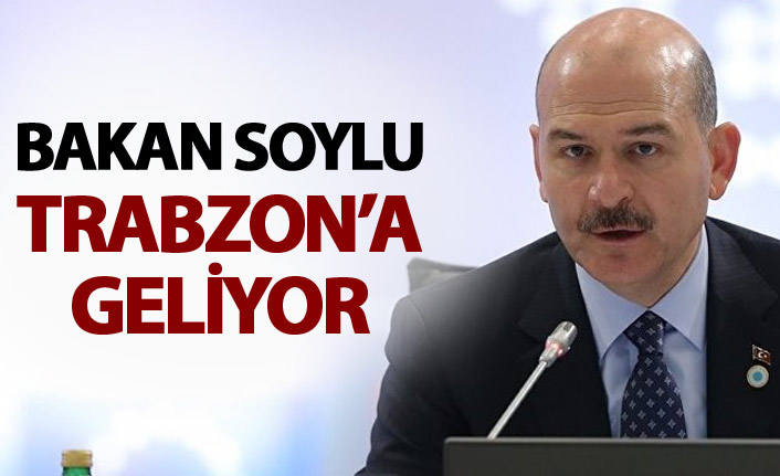 Bakan Süleyman Soylu Trabzon'a geliyor