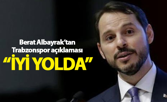 Berat Albayrak: "Trabzonspor iyi yolda"