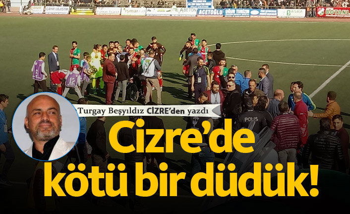 Cizre'de kötü bir düdük!