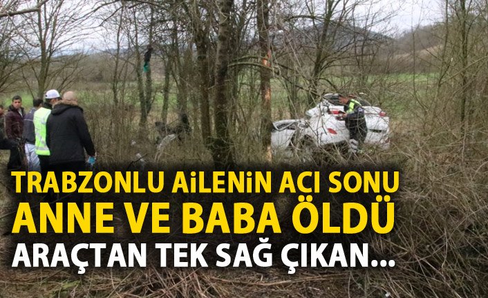 Trabzonlu ailenin acı sonu! Anne ve baba öldü bir tek o kaldı!