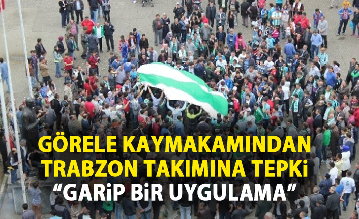 Kaymakam'dan Trabzon'da oynanan maça tepki!