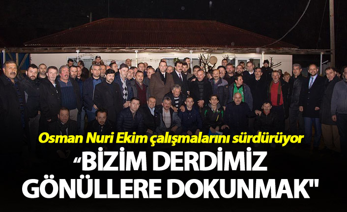 Osman Nuri Ekim: "Bizim derdimiz gönüllere dokunmak"