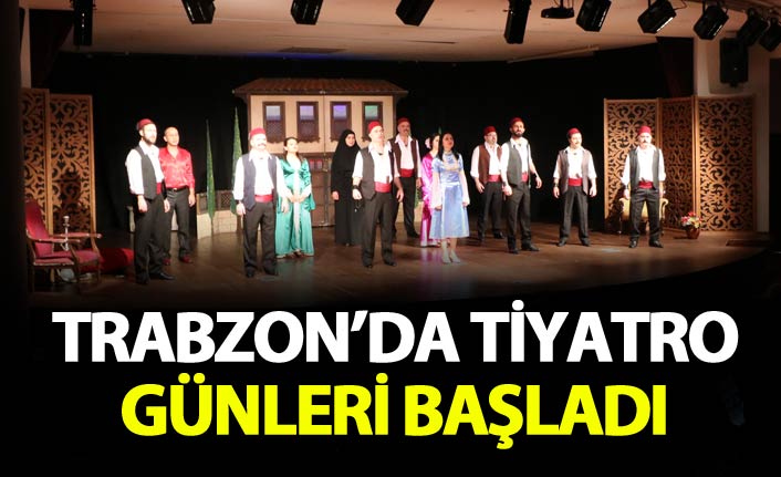 Akçaabat’ta tiyatro günleri başladı