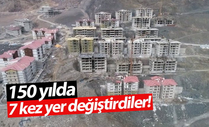 150 yılda 7 kez yer değiştirdiler