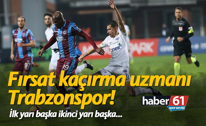 Trabzonspor Kasımpaşa'ya takıldı