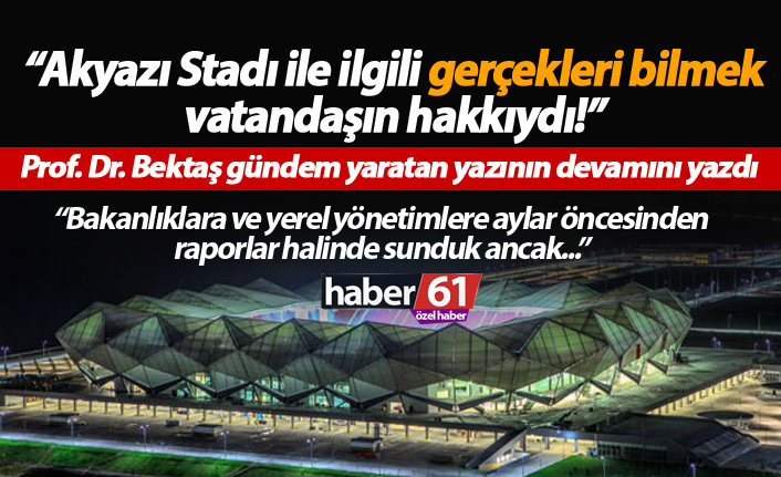 Akyazı Stadı ile ilgili gerçekleri bilmek vatandaşın hakkıydı!