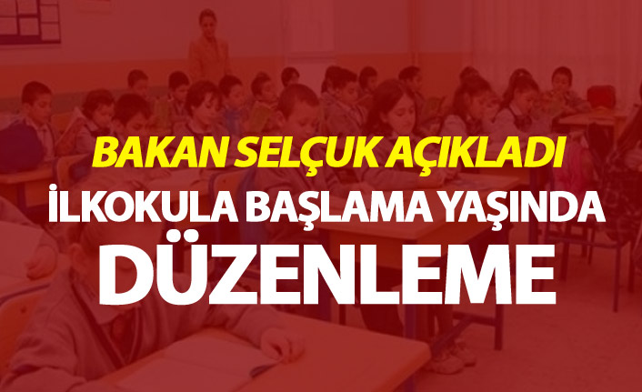 Bakan Selçuk açıkladı - İlkokula başlama yaşında düzenleme