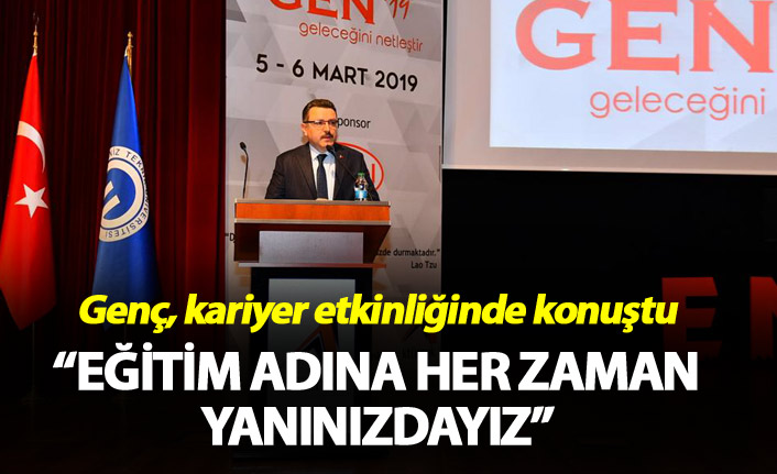 Genç: "Eğitim adına her zaman yanınızdayız"