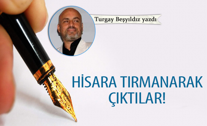 Hisara tırmanarak çıktılar!