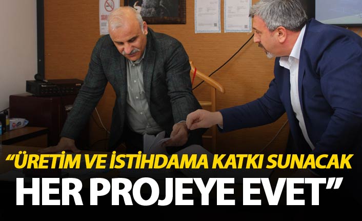 Zorluoğlu: “Üretim ve istihdama katkı sunacak her projeye evet”