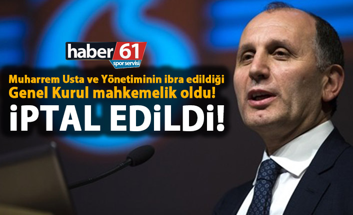 Muharrem Usta ve Yönetiminin ibra edildiği genel kurul mahkemelik olduı! İbra iptal edildi