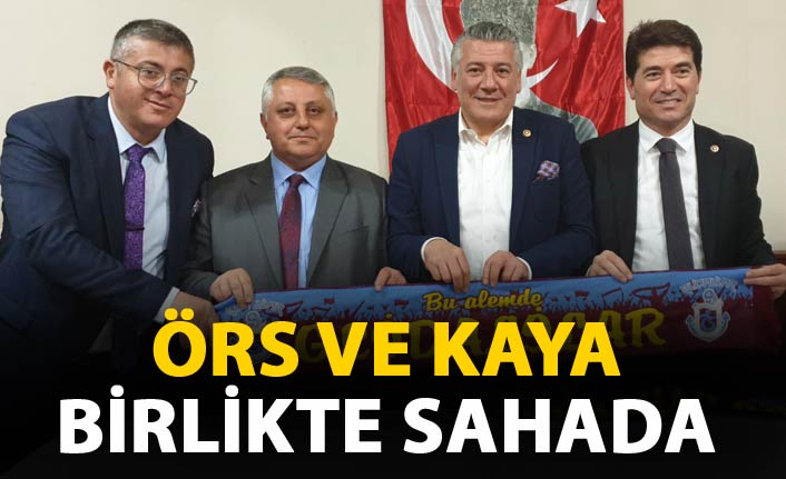 Örs ve Kaya birlikte sahada