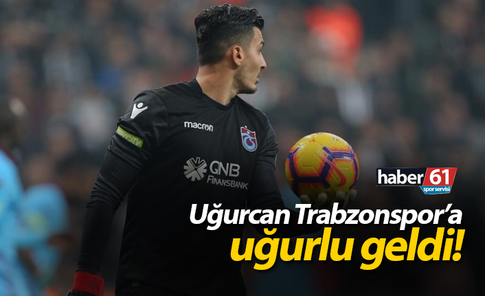 Uğurcan Trabzonspor'a uğurlu geldi!