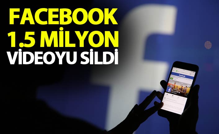 Facebook 1.5 milyon videoyu sildi