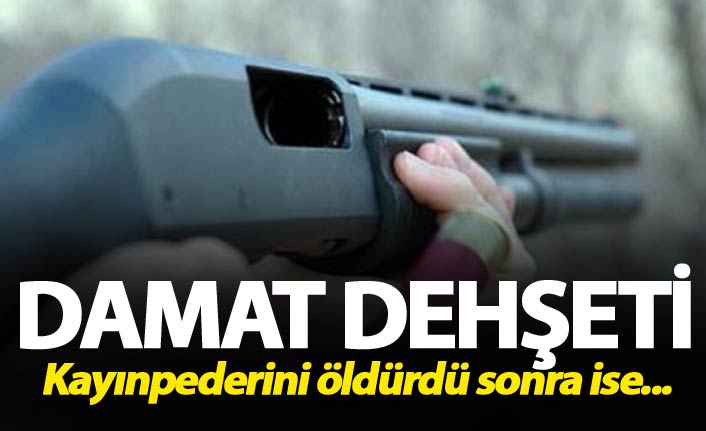 Damat dehşeti: Kayınpederini öldürdü sonra ise...