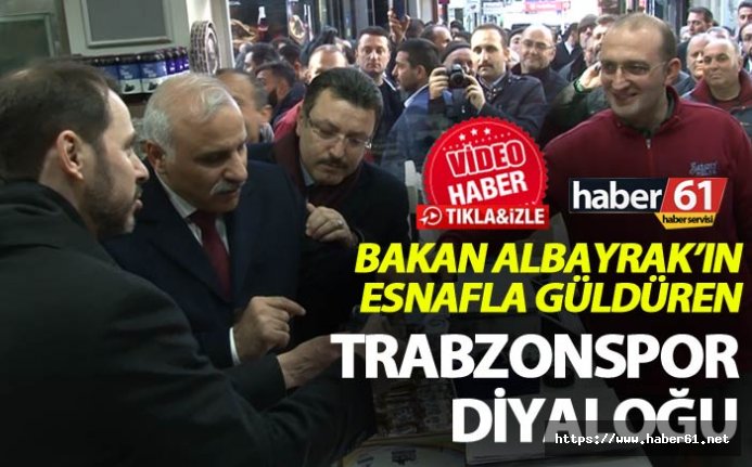 Berat Albayrak’ın esnafla güldüren Trabzonspor diyaloğu