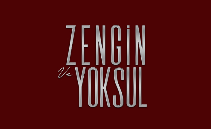 Zengin ve Yoksul'un ilk tanıtımı yayınlandı!