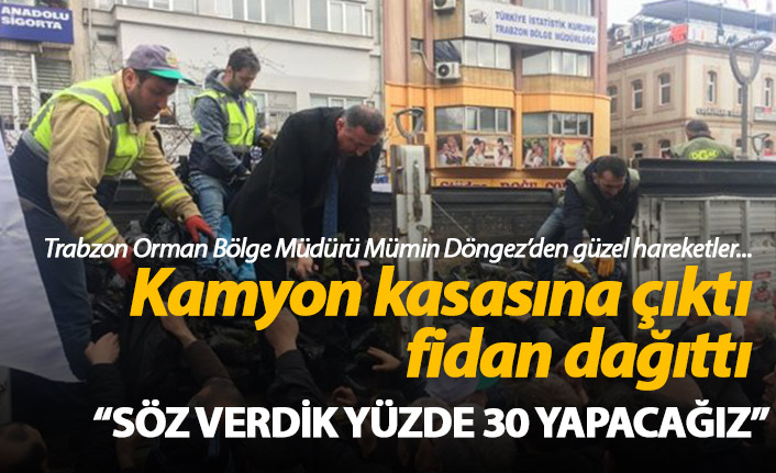 Trabzon Orman Bölge Müdürü Mümin Döngez: "Söz verdik yüzde 30 yapacağız"