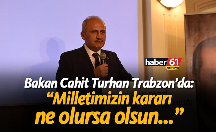 Cahit Turhan: "Milletin takdiri ne olursa olsun..."