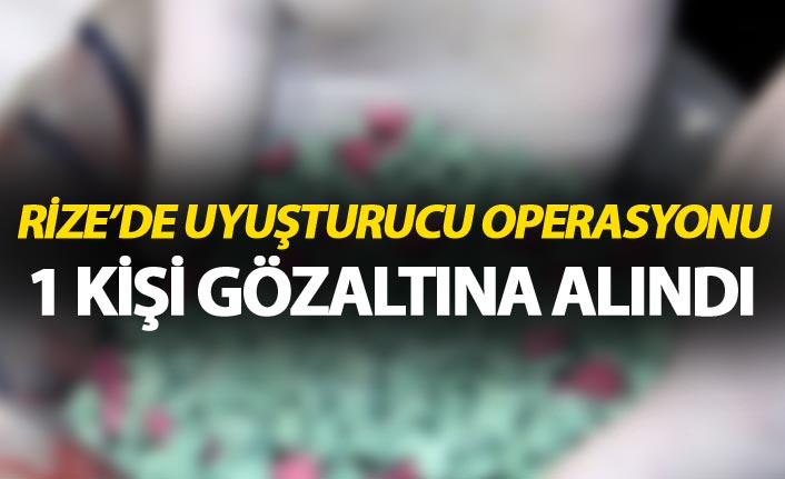 Rize'de uyuşturucu operasyonu - 1 kişi gözaltına alındı