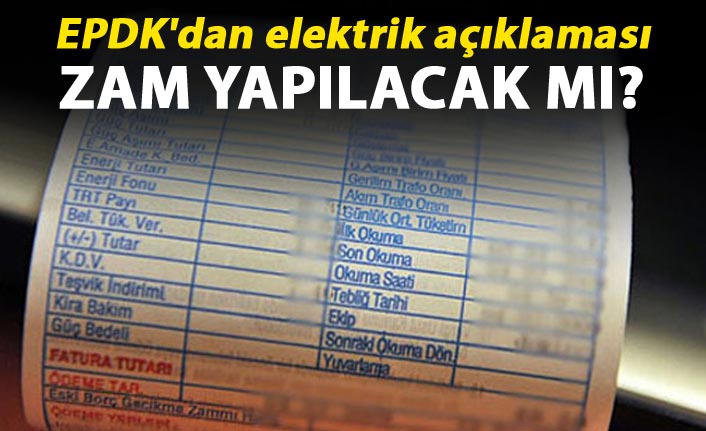 EPDK'dan açıklama - Elektriğe zam yapılacak mı?