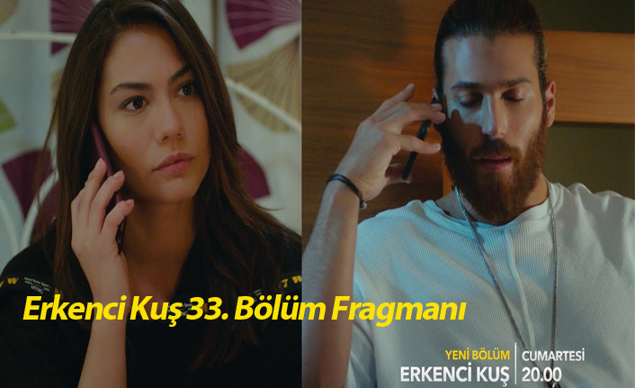 Erkenci Kuş 33. bölüm fragmanında izleyiciyi neler bekliyor?