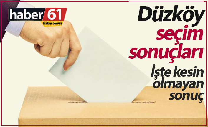 Düzköy seçim sonuçları / Düzköy Belediye Başkanı kim oldu?