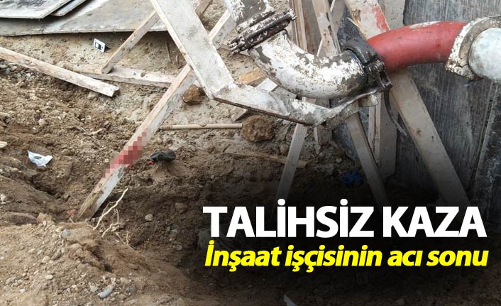 Talihsiz kaza - İnşaat işçisinin acı sonu