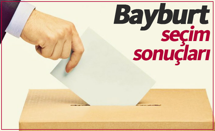 Bayburt seçim sonuçları / Bayburt Belediye Başkanı kim oldu?