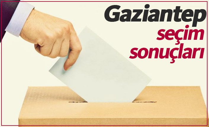 Gaziantep seçim sonuçları / Gaziantep yeni belediye başkanı kim oldu?