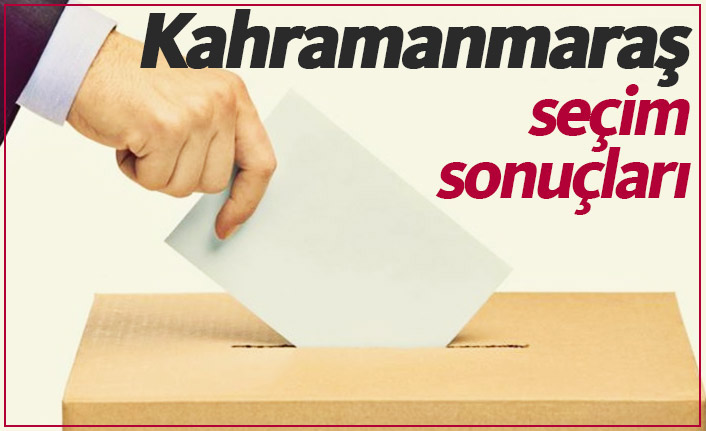 Kahramanmaraş seçim sonucu ne oldu, Kahramanmaraş’ın yeni belediye başkanı kim oldu?