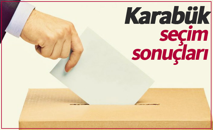 Karabük seçim sonuçları / Karabük Belediye Başkanı kim oldu?